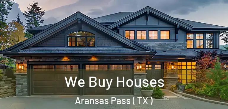  We Buy Houses Aransas Pass ( TX )