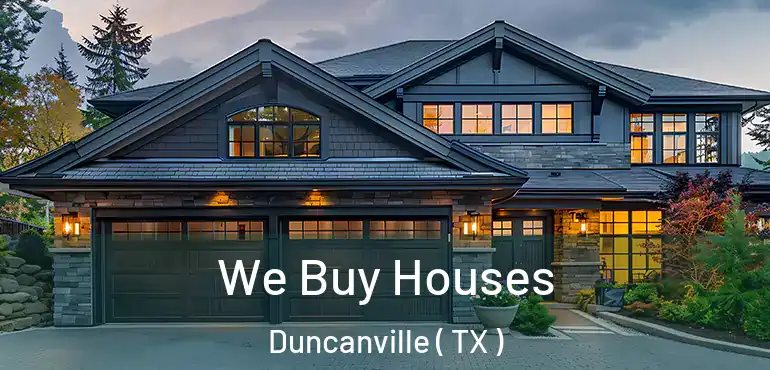  We Buy Houses Duncanville ( TX )
