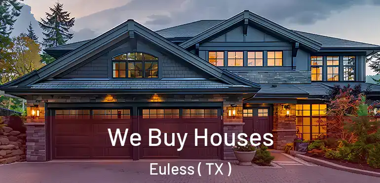  We Buy Houses Euless ( TX )
