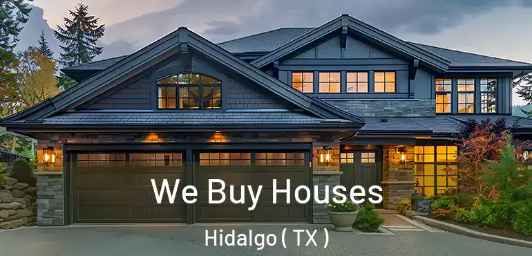  We Buy Houses Hidalgo ( TX )
