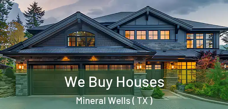  We Buy Houses Mineral Wells ( TX )