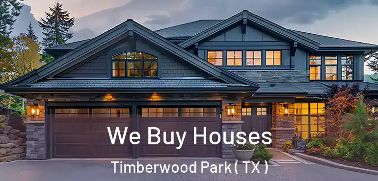  We Buy Houses Timberwood Park ( TX )