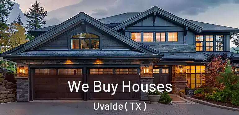  We Buy Houses Uvalde ( TX )