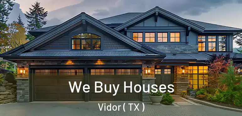 We Buy Houses Vidor ( TX )