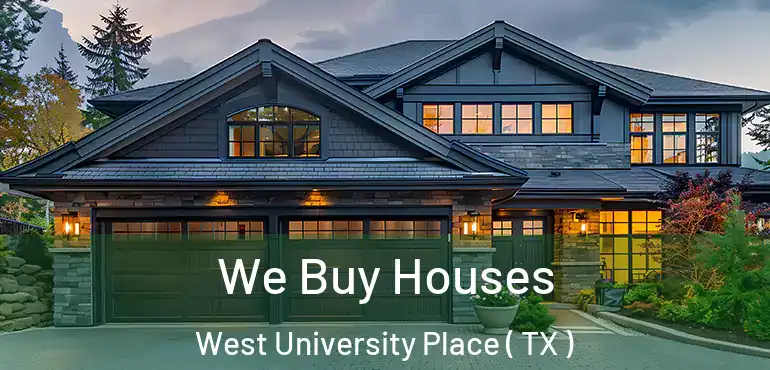  We Buy Houses West University Place ( TX )