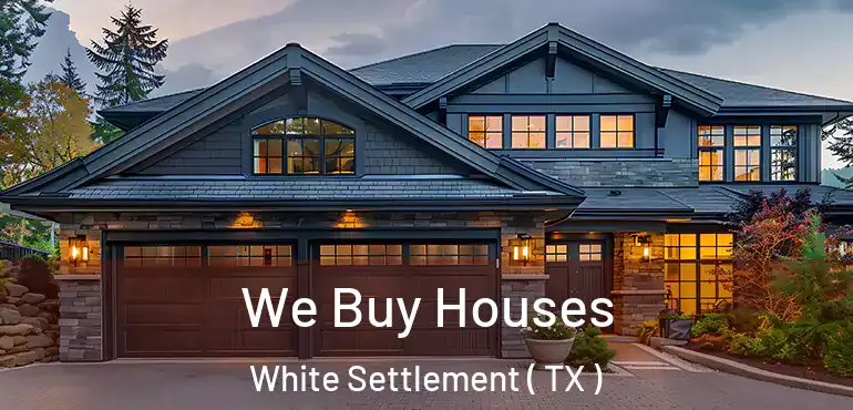  We Buy Houses White Settlement ( TX )