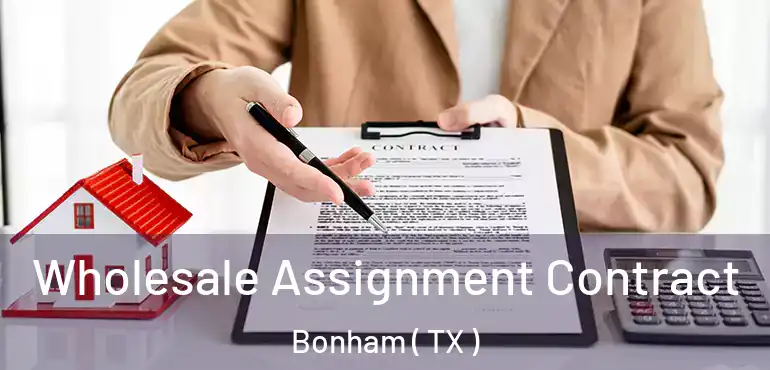  Wholesale Assignment Contract Bonham ( TX )
