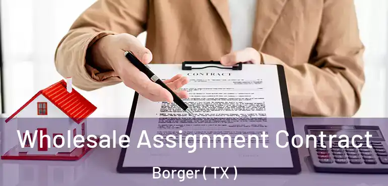  Wholesale Assignment Contract Borger ( TX )