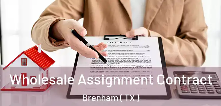  Wholesale Assignment Contract Brenham ( TX )