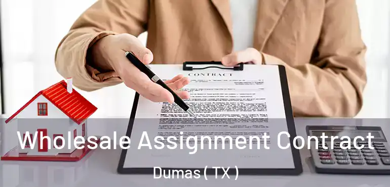 Wholesale Assignment Contract Dumas ( TX )