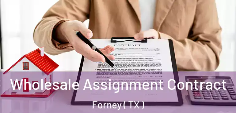  Wholesale Assignment Contract Forney ( TX )