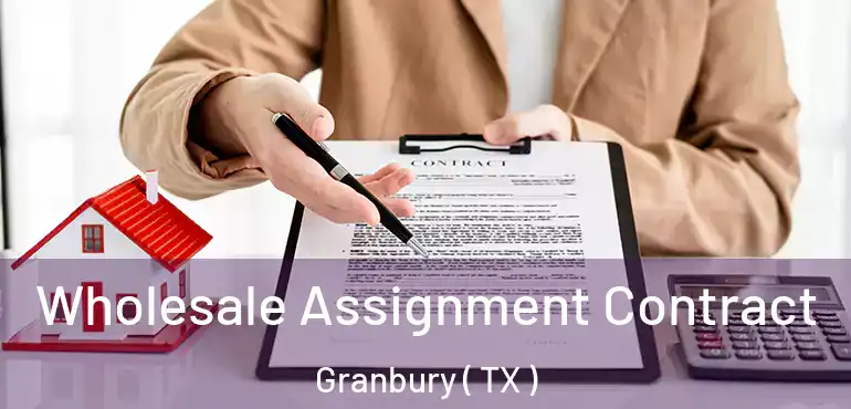  Wholesale Assignment Contract Granbury ( TX )