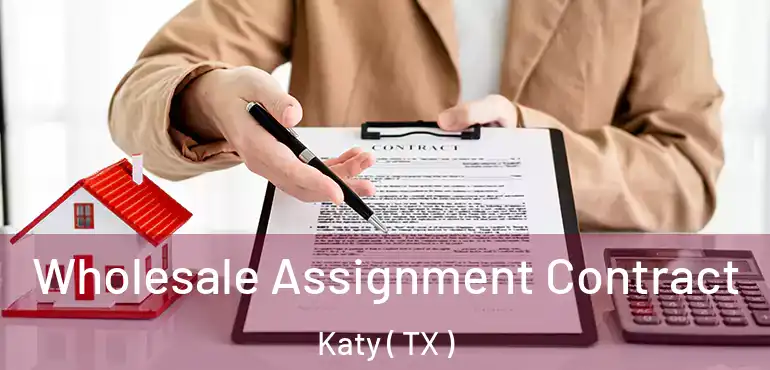  Wholesale Assignment Contract Katy ( TX )