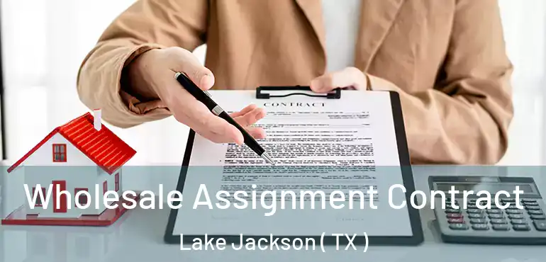 Wholesale Assignment Contract Lake Jackson ( TX )