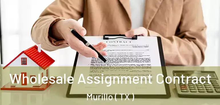  Wholesale Assignment Contract Murillo ( TX )