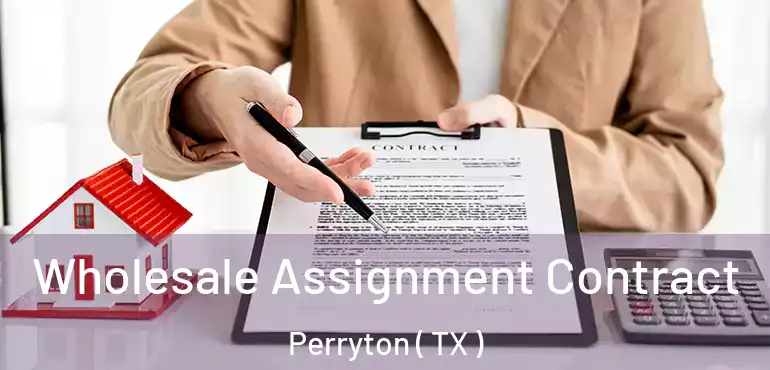  Wholesale Assignment Contract Perryton ( TX )