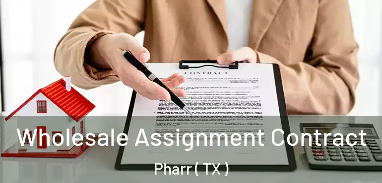  Wholesale Assignment Contract Pharr ( TX )