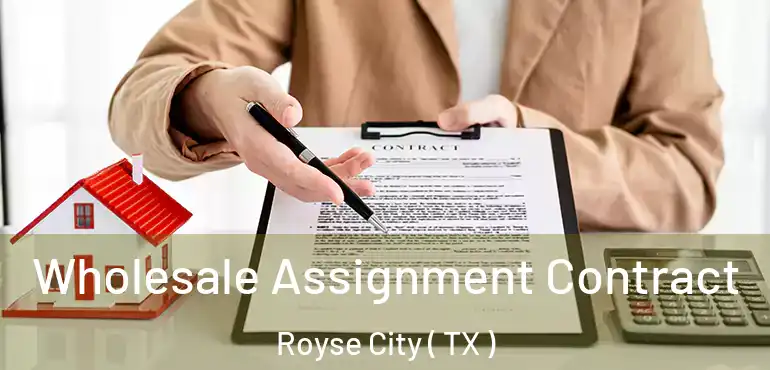  Wholesale Assignment Contract Royse City ( TX )