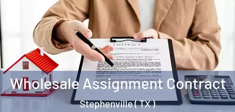  Wholesale Assignment Contract Stephenville ( TX )