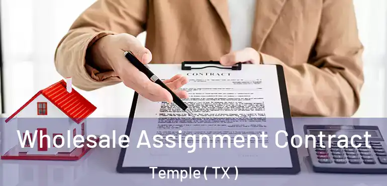  Wholesale Assignment Contract Temple ( TX )