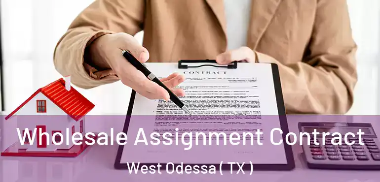  Wholesale Assignment Contract West Odessa ( TX )