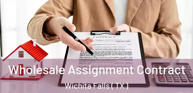  Wholesale Assignment Contract Wichita Falls ( TX )
