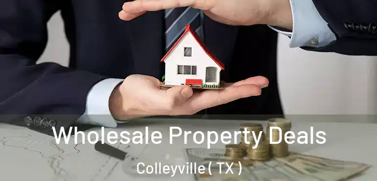 Wholesale Property Deals Colleyville ( TX )