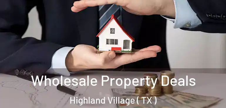  Wholesale Property Deals Highland Village ( TX )