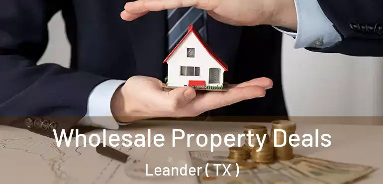  Wholesale Property Deals Leander ( TX )