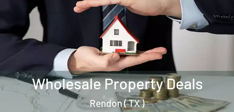  Wholesale Property Deals Rendon ( TX )