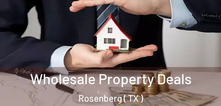  Wholesale Property Deals Rosenberg ( TX )