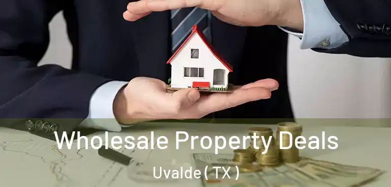  Wholesale Property Deals Uvalde ( TX )