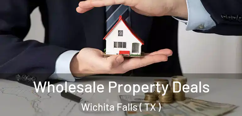  Wholesale Property Deals Wichita Falls ( TX )
