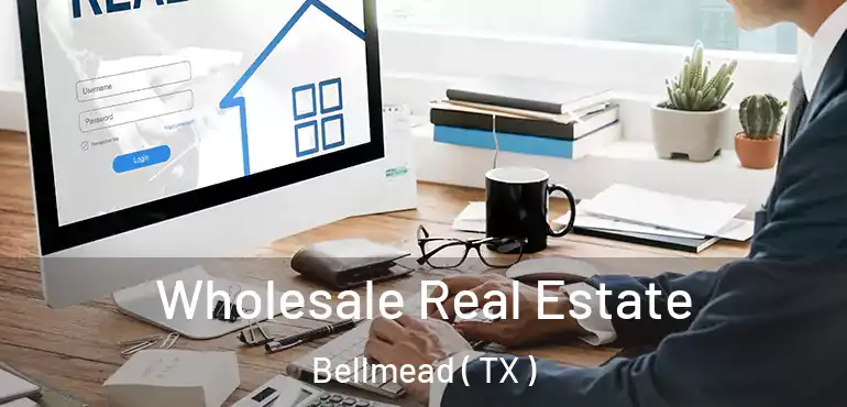  Wholesale Real Estate Bellmead ( TX )