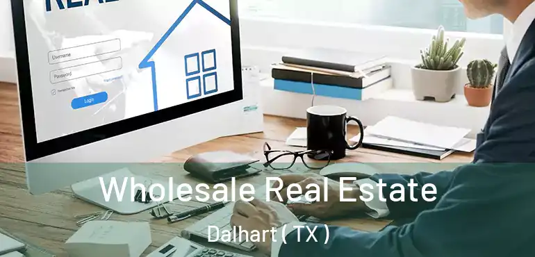  Wholesale Real Estate Dalhart ( TX )