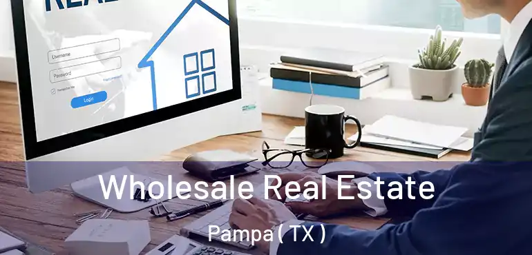  Wholesale Real Estate Pampa ( TX )