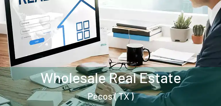  Wholesale Real Estate Pecos ( TX )