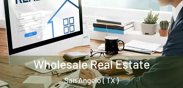 Wholesale Real Estate San Angelo ( TX )