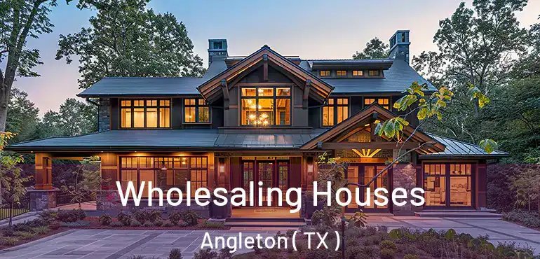  Wholesaling Houses Angleton ( TX )