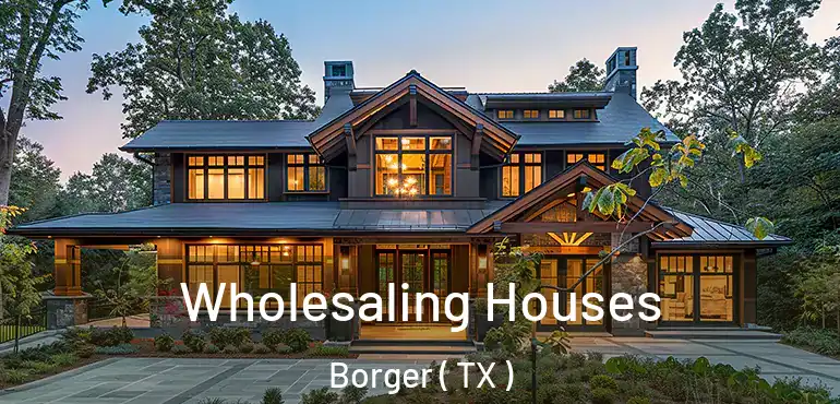  Wholesaling Houses Borger ( TX )