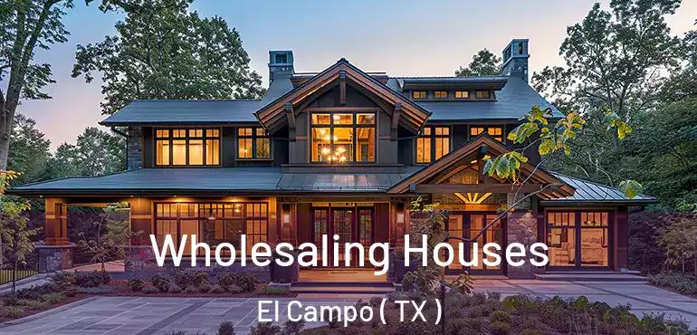  Wholesaling Houses El Campo ( TX )