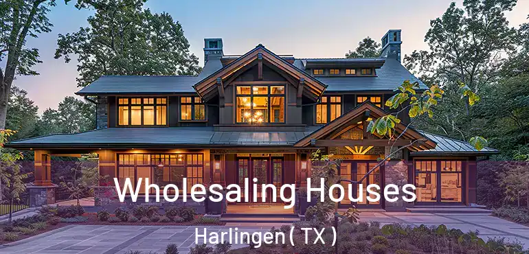  Wholesaling Houses Harlingen ( TX )