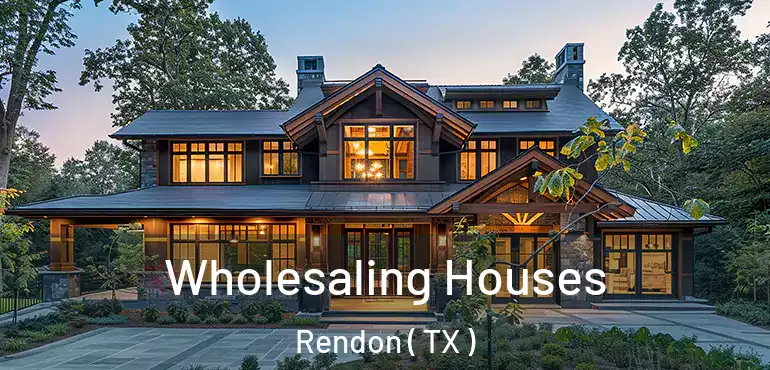  Wholesaling Houses Rendon ( TX )