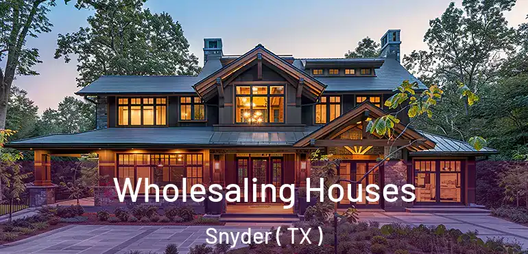  Wholesaling Houses Snyder ( TX )