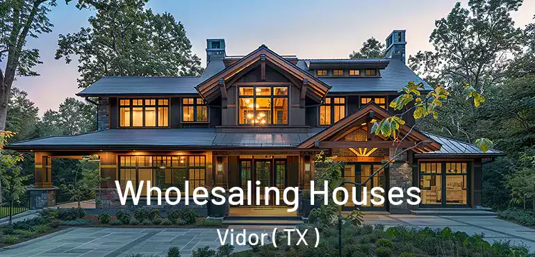  Wholesaling Houses Vidor ( TX )