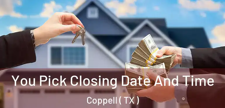  You Pick Closing Date And Time Coppell ( TX )