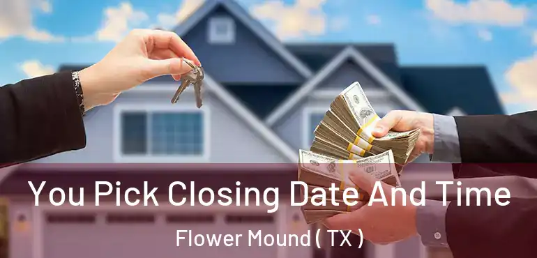  You Pick Closing Date And Time Flower Mound ( TX )