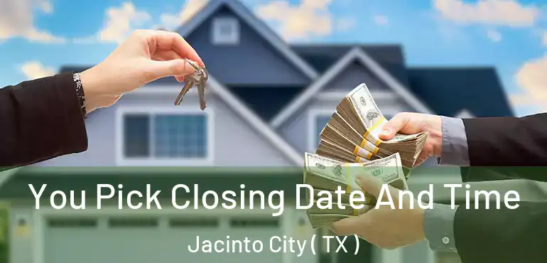  You Pick Closing Date And Time Jacinto City ( TX )