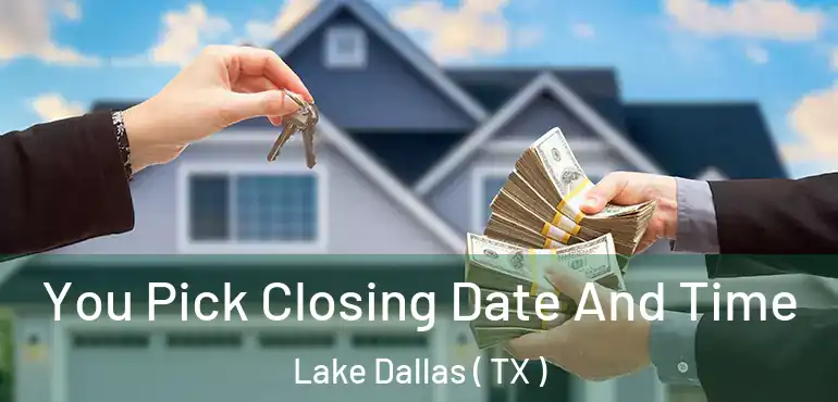  You Pick Closing Date And Time Lake Dallas ( TX )