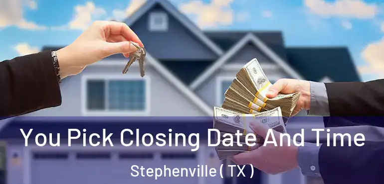  You Pick Closing Date And Time Stephenville ( TX )